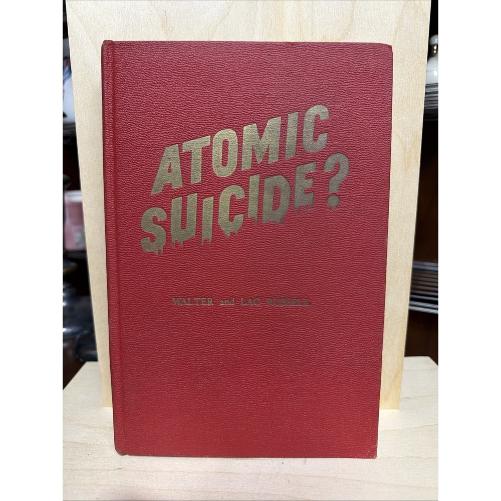 Atomic Suicide? by Walter and Lao Russell Signed Hand Written Message Inside